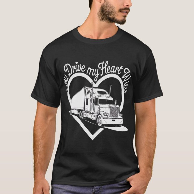 Sie fahren mein Herz wild - Lkw-Fahrer Valentine T-Shirt (Vorderseite)