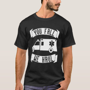 Sie Fall We Haul Emt T-Shirt