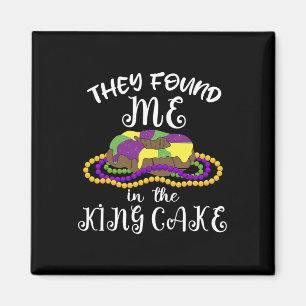 Sie fanden mich in King Cake Nola Fun Mardi Gras Magnet
