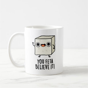 Sie Feta glauben es Funny Cheese Pun Kaffeetasse
