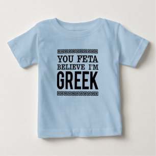 Sie Feta glauben, ich bin Griechisch / Spaß Ethnic Baby T-shirt