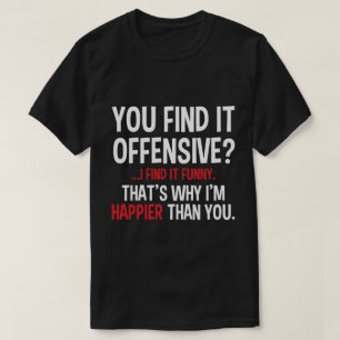 Sie finden es offensiv? T-Shirt