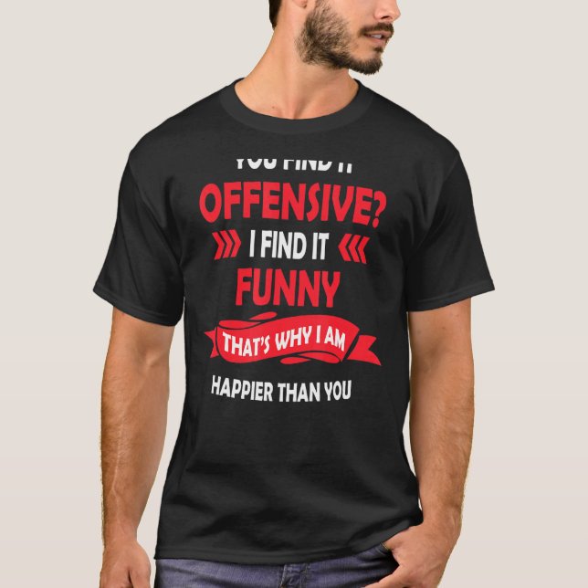Sie finden es Offensive ich finde es humorvoll gra T-Shirt (Vorderseite)