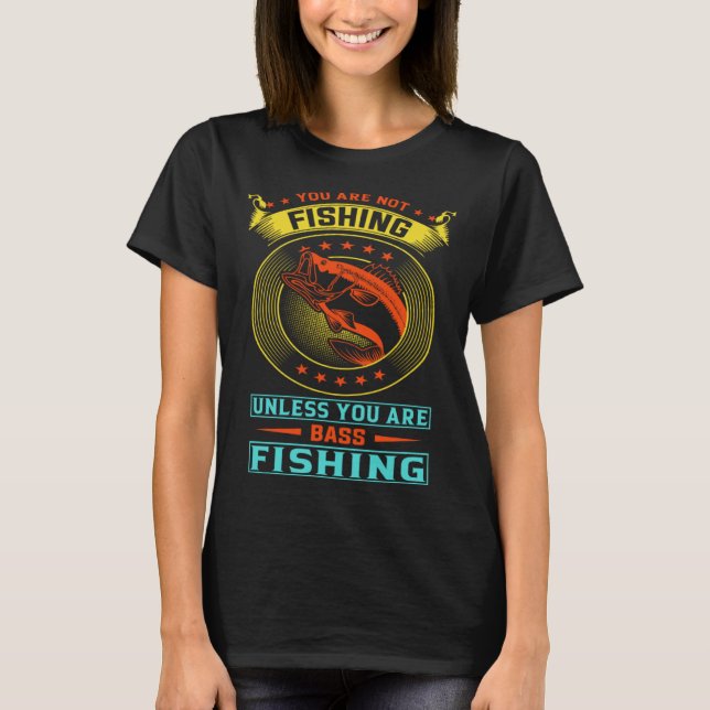Sie fischen nur, wenn Sie Basefischen T-Shirt (Vorderseite)