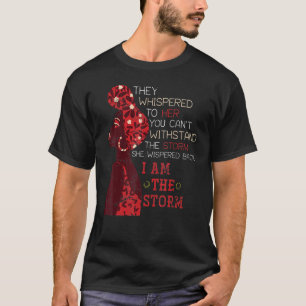 Sie flüsterte zurück, ich bin der Sturm Afrika sch T-Shirt