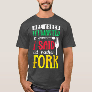 Sie Fragte, wenn ich zu einem Spoon Wollte, den ic T-Shirt