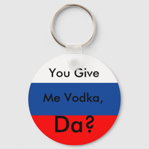 Sie geben, ich Wodka, DA? Schlüsselanhänger