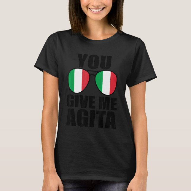 Sie geben mir Agita Italia Sprichwort Spaß Italien T-Shirt (Vorderseite)