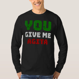 Sie geben mir Agita Spaß Zitat Italienisch 2 T-Shirt