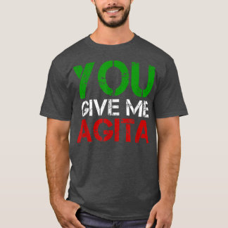 Sie geben mir Agita Spaß Zitat Italienisch T-Shirt