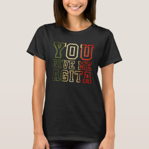 Sie geben mir Agita Spaß Zitat italienische Flagge T-Shirt