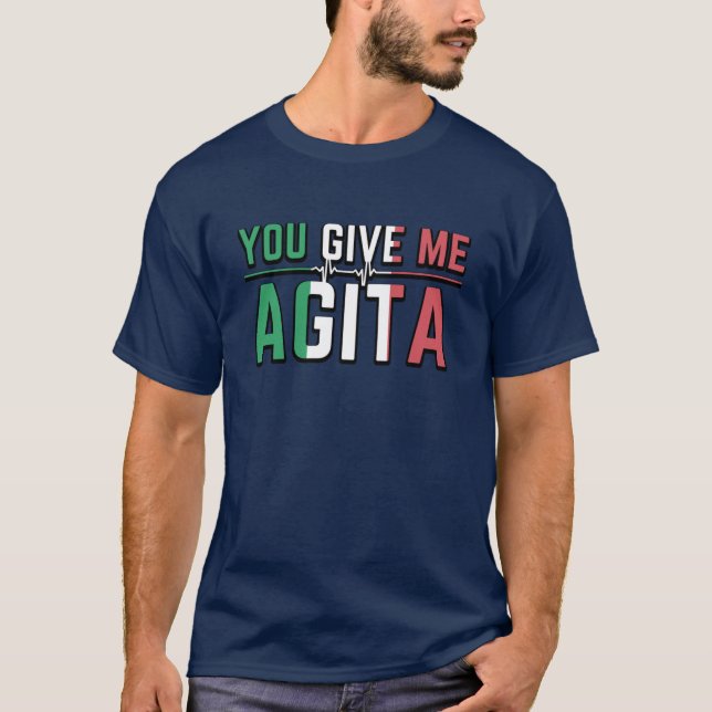 Sie geben mir Agita|Stunad und Agita Spaß T-Shirt (Vorderseite)