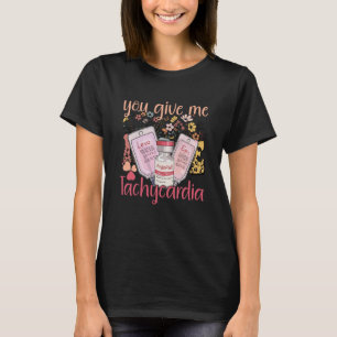 Sie geben mir Tachykardie Bekleidung Nurse Valenti T-Shirt