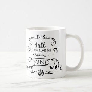 Sie gehend, mich meinen Verstand verlieren zu Kaffeetasse