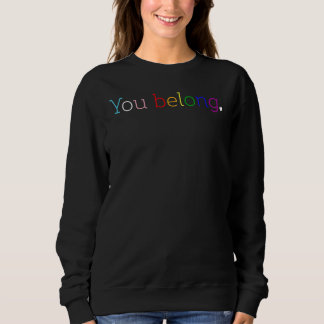 Sie gehören Lgbtq Gay Pride Month Rainbow Sweatshirt