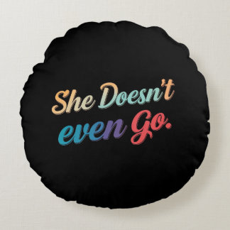 Sie geht nicht einmal rundes kissen