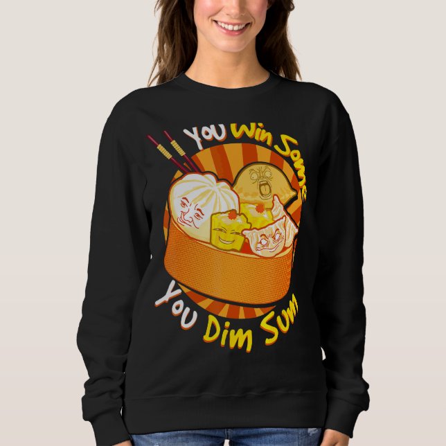 Sie gewinnen einige Sie Dim Sum Chinesischer Feins Sweatshirt (Vorderseite)
