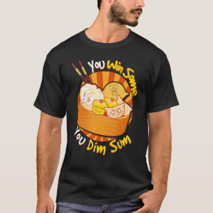 Sie gewinnen einige Sie Dim Sum Chinesischer Feins T-Shirt