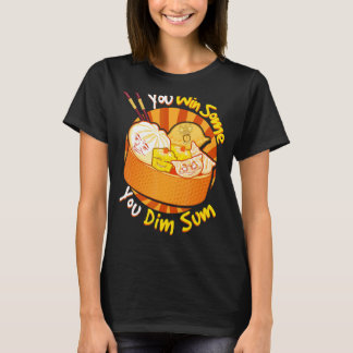 Sie gewinnen einige Sie Dim Sum Chinesischer Feins T-Shirt