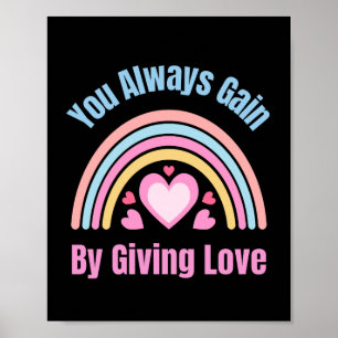 Sie gewinnen immer, indem Sie Liebe geben Poster
