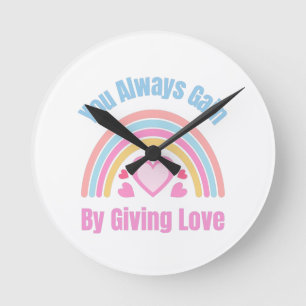 Sie gewinnen immer, indem Sie Liebe geben Runde Wanduhr