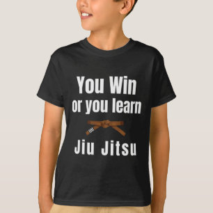 Sie gewinnen oder Sie lernen Jiujitsu Judo Karate  T-Shirt
