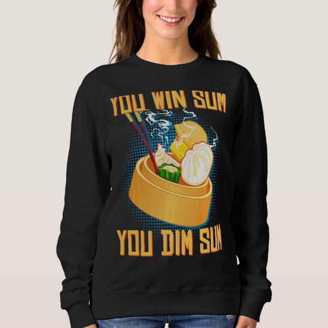 Sie gewinnen Sum You Dim Sum Funny Asian Dim Su Sweatshirt (Vorderseite)