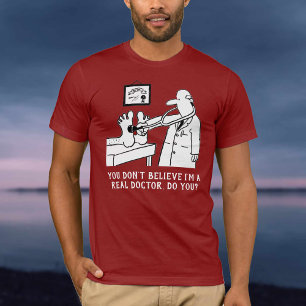 Sie glauben nicht, dass ich ein Arzt bin T-Shirt