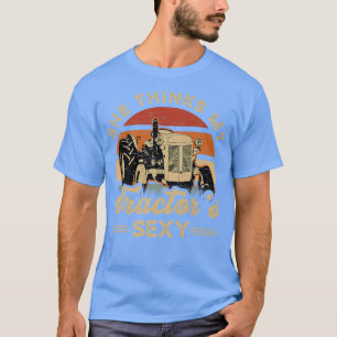 Sie glaubt, dass mein Traktor die Farm des landwir T-Shirt