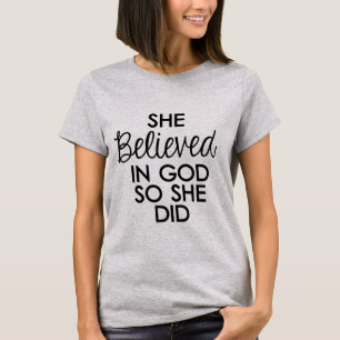 Sie glaubte an GOTT also sie tat T-Shirt