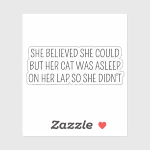 Sie glaubte, dass sie könnte, aber ihre Katze schl Aufkleber