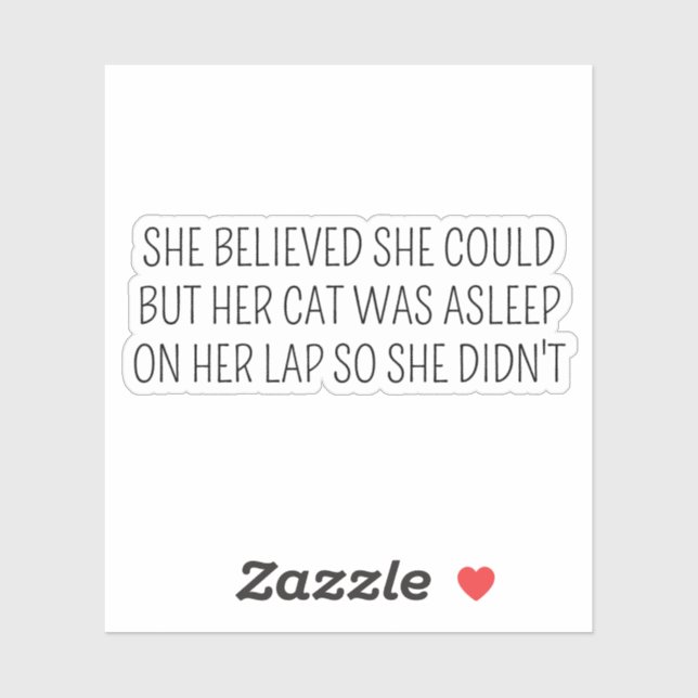 Sie glaubte, dass sie könnte, aber ihre Katze schl Aufkleber (Blatt)