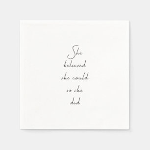 Sie glaubte, sie könne inspirierendes Zitat schrei Serviette
