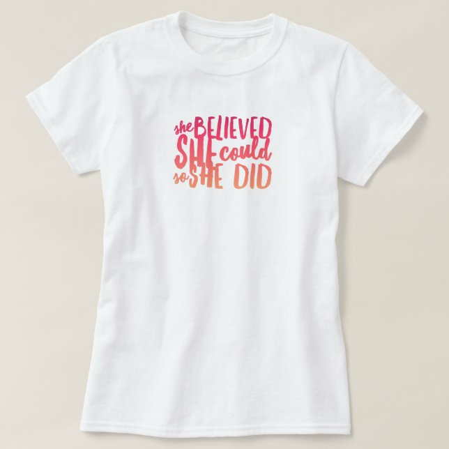 Sie glaubte, sie könne T - Shirt machen (Design vorne)