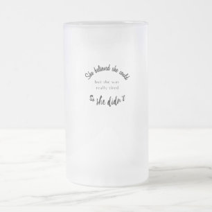 Sie glaubte, sie könnte, aber sie war wirklich müd mattglas bierglas