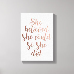 "Sie glaubte, sie könnte das tun", Rose Gold Leinwanddruck