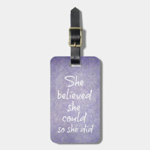 Sie glaubte, sie könnte es, also gab sie Zitat Gepäckanhänger