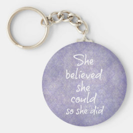 Sie glaubte, sie könnte es, also gab sie Zitat Schlüsselanhänger