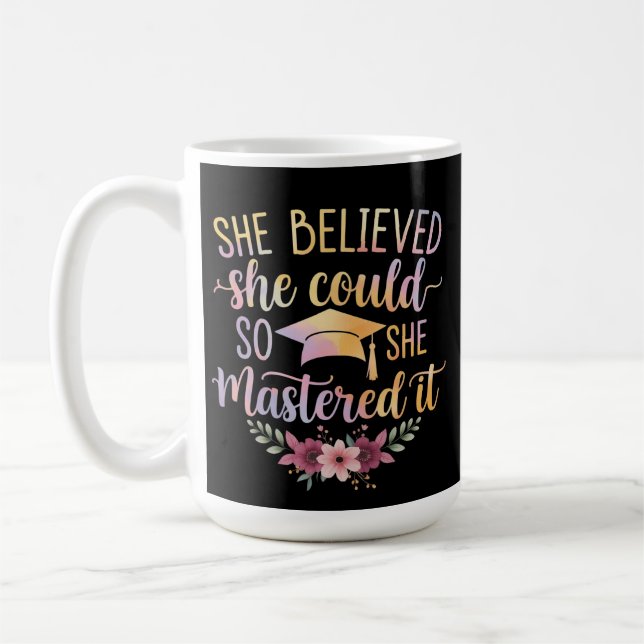 Sie glaubte, sie könnte es, also meisterte sie es  kaffeetasse (Links)