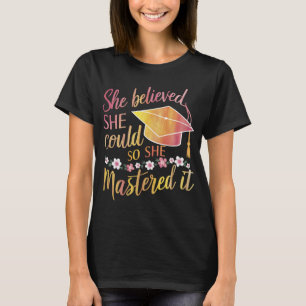 Sie glaubte, sie könnte es, also meisterte sie es T-Shirt