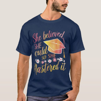 Sie glaubte, sie könnte es, also meisterte sie es T-Shirt
