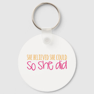 Sie glaubte, sie könnte es, also tat sie es schlüsselanhänger