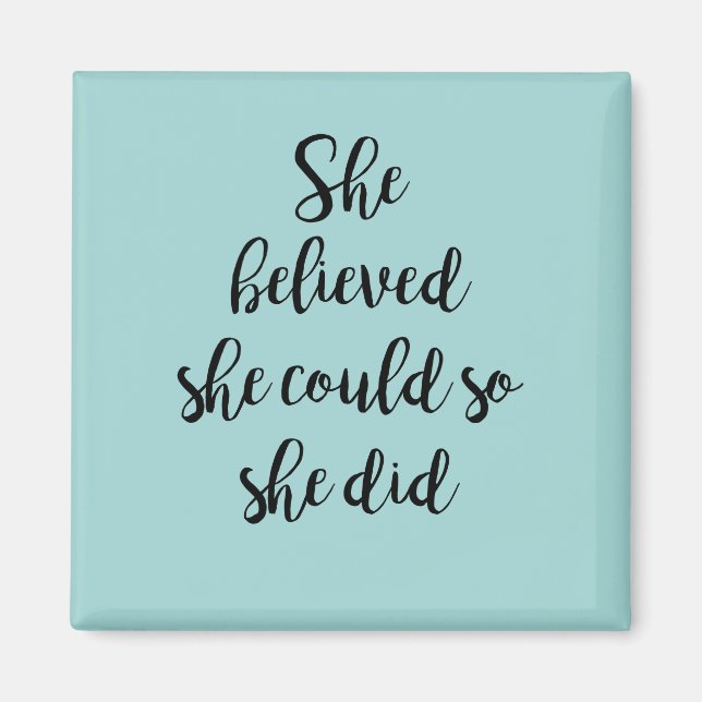 Sie glaubte, sie könnte es, also tat sie Magnet (Vorne)