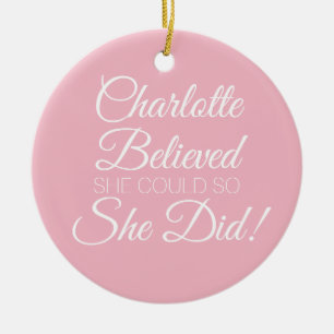 Sie glaubte, sie könnte Personalisierter Name Rosa Keramik Ornament