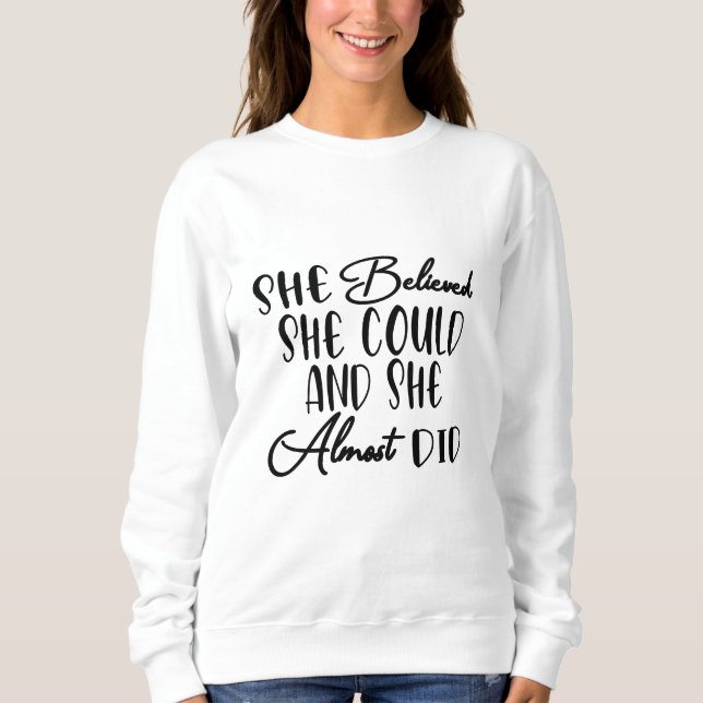 Sie glaubte, sie könnte und sie tat es fast sweatshirt (Vorderseite)