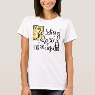 SIE GLAUBTE, SIE KÖNNTE, UND SO TAT SIE T - SHIRT
