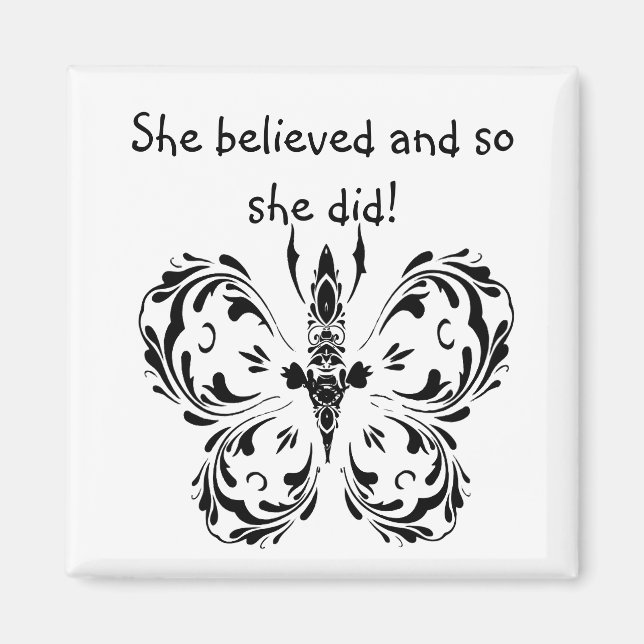 "Sie glaubte und so tat sie es!" Zitat Butterfly Magnet (Vorne)