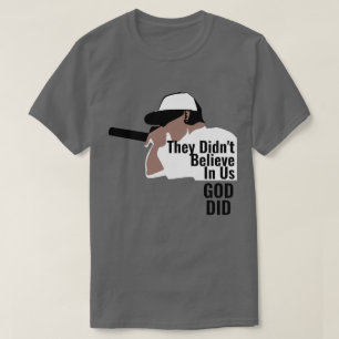 Sie glaubten nicht an uns, Gott sei T - Shirt