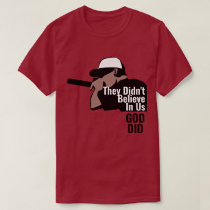 Sie glaubten nicht an uns, Gott sei T - Shirt