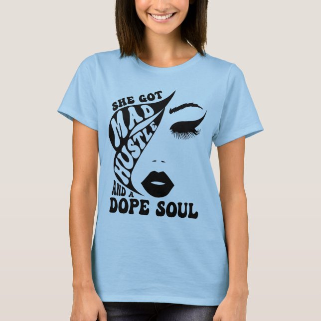 Sie Got Mad Hustle & Dope Soul Emanzipation T-Shirt (Vorderseite)